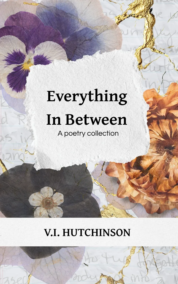 Cover of Everything In Between: pressed flowers and gold seams over torn paper and handwriting